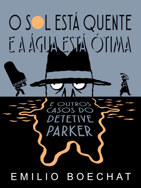 O Sol Esta Quente & A Agua Esta Otima: e outros casos do Detetive Parker