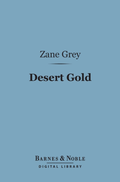 Desert Gold (Barnes & Noble Digital Library)