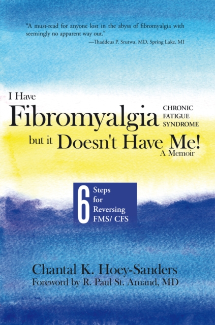 I Have Fibromyalgia / Chronic Fatigue Syndrome, but It Doesn't Have Me!   a Memoir