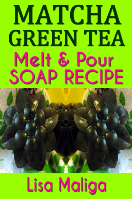 Matcha Green Tea Melt & Pour Soap Recipe