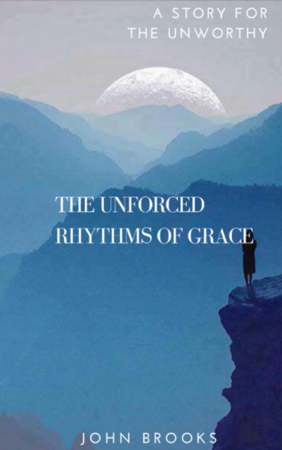 Unforced Rhythms Of Grace