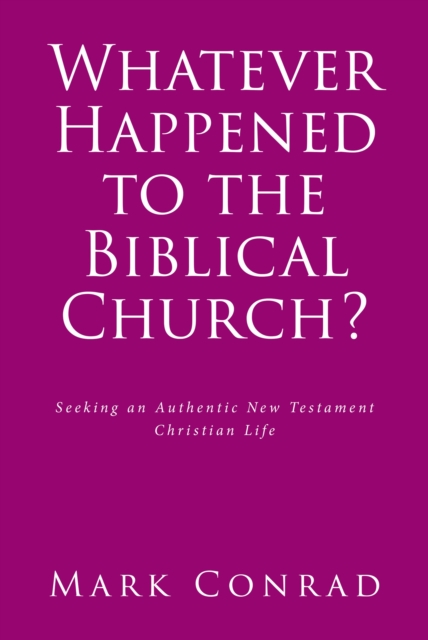 Whatever Happened to the Biblical Church?