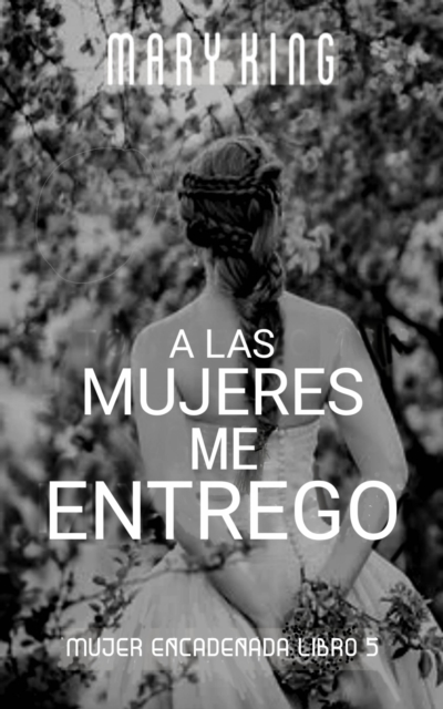A las Mujeres me Entrego