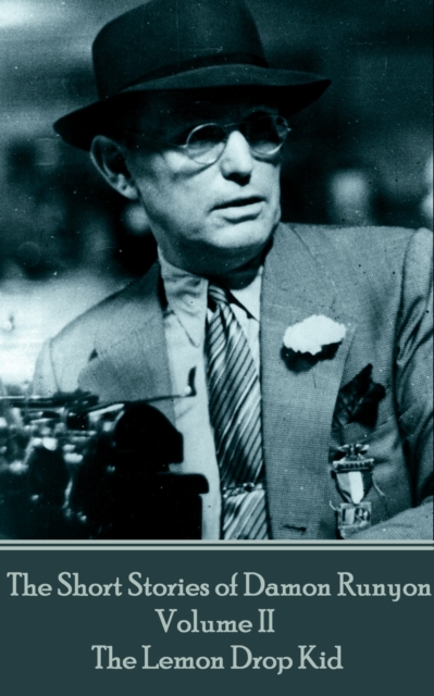 Short Stories of Damon Runyon - Volume II - The Lemon Drop Kid