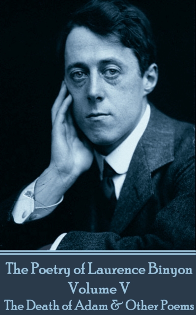 Poetry of Laurence Binyon - Volume V