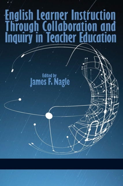English Learner Instruction Through Collaboration and Inquiry in Teacher Education