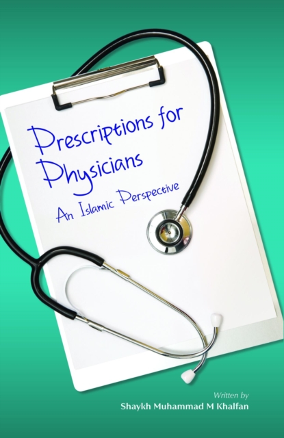 Prescriptions for the physicians - An Islamic Perspective