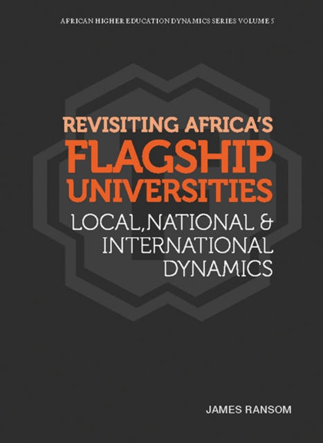 Revisiting Africa's Flagship Universities Local, National and International Dynamics