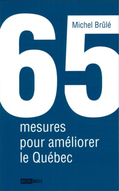 65 mesures pour améliorer le Québec
