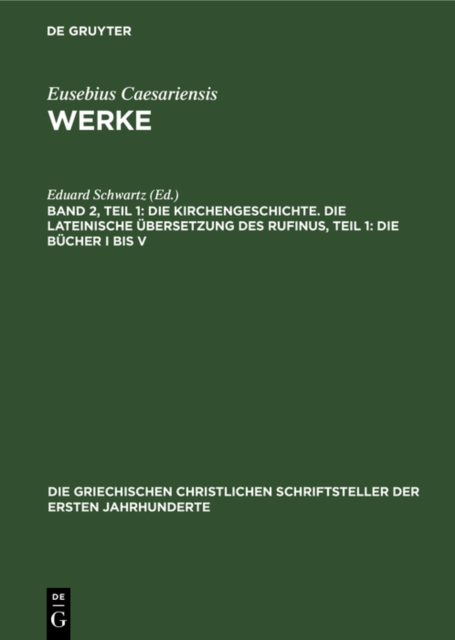 Die Kirchengeschichte. Die Lateinische Ubersetzung des Rufinus, Teil 1: Die Bucher I bis V