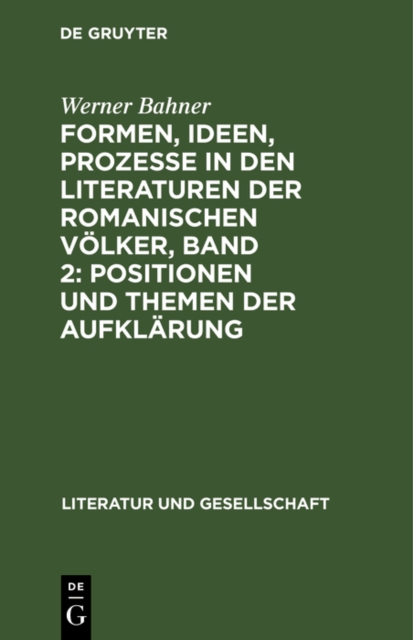 Formen, Ideen, Prozesse in den Literaturen der romanischen Volker, Band 2: Positionen und Themen der Aufklarung