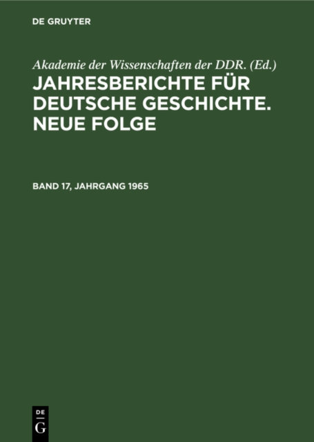 Jahresberichte fur deutsche Geschichte. Neue Folge. Band 17, Jahrgang 1965