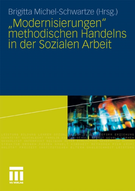 "Modernisierungen" methodischen Handelns in der Sozialen Arbeit