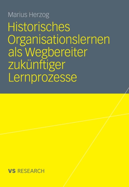Historisches Organisationslernen als Wegbereiter zukünftiger Lernprozesse