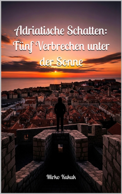Adriatische Schatten: Funf Verbrechen unter der Sonne