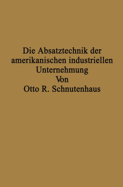 Die Absatztechnik der amerikanischen industriellen Unternehmung