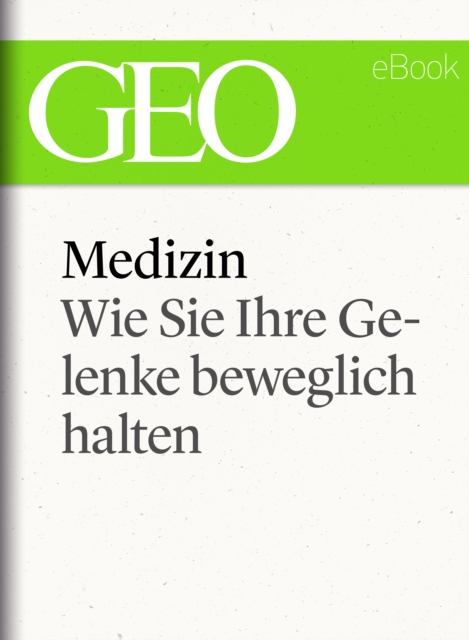 Medizin: Wie Sie Ihre Gelenke beweglich halten (GEO eBook Single)
