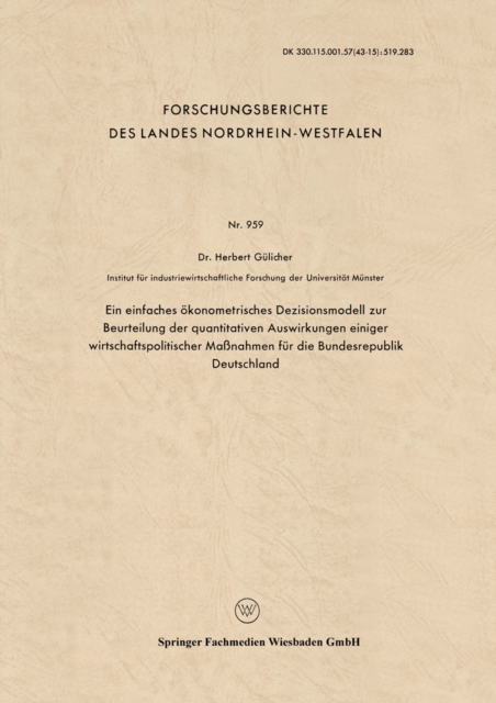 Ein einfaches ökonometrisches Dezisionsmodell zur Beurteilung der quantitativen Auswirkungen einiger wirtschaftspolitischer Maßnahmen für die Bundesrepublik Deutschland