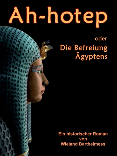 AH-HOTEP oder: Die Befreiung Ägyptens