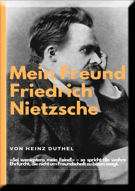 Mein Freund Friedrich Nietzsches.