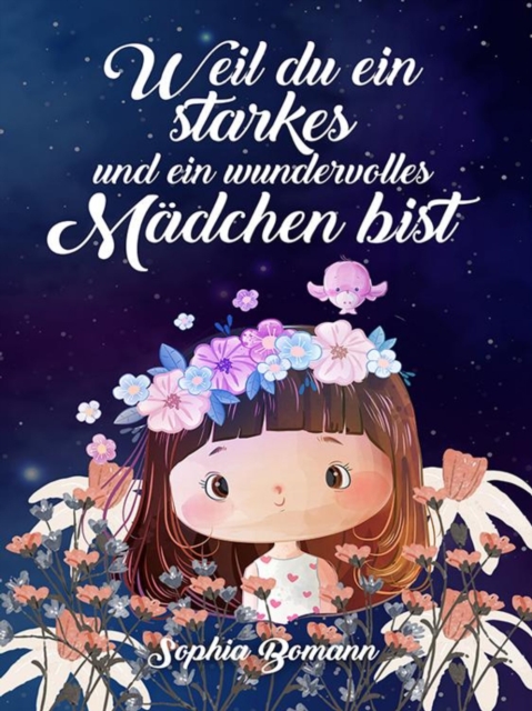 Weil du ein starkes und ein wundervolles Mädchen bist