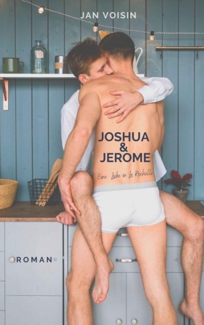 Joshua & Jerome - Eine Liebe in La Rochelle