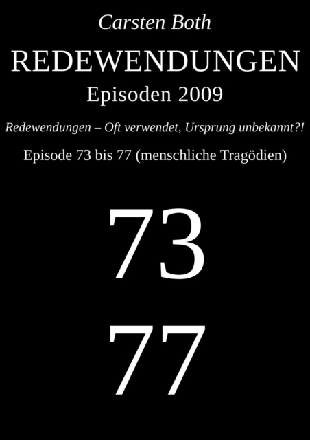 Redewendungen: Episoden 2009 – Episode 73 bis 77 (menschliche Tragödien)
