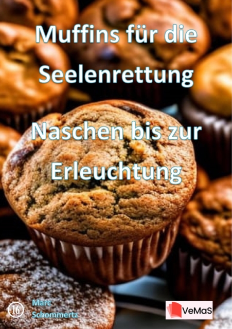 Muffins für die Seelenrettung - Naschen bis zur Erleuchtung