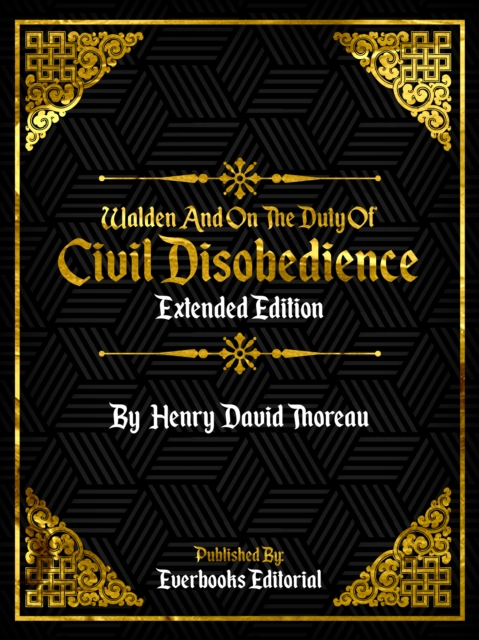 Walden And On The Duty Of Civil Disobedience (Extended Edition) - By Henry David Thoreau