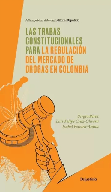 Las trabas constitucionales para la regulación del mercado de drogas en Colombia