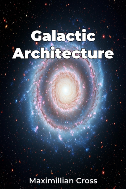 Galactic Architecture