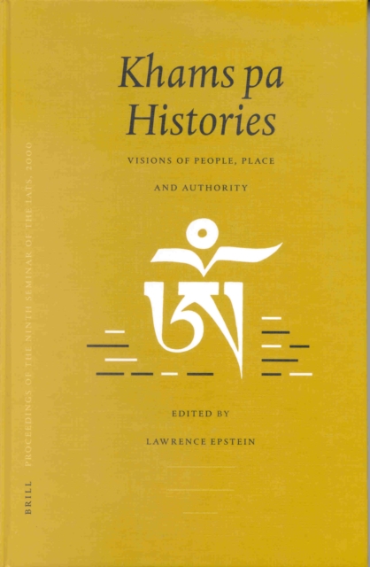 Proceedings of the Ninth Seminar of the IATS, 2000. Volume 4: Khams pa Histories