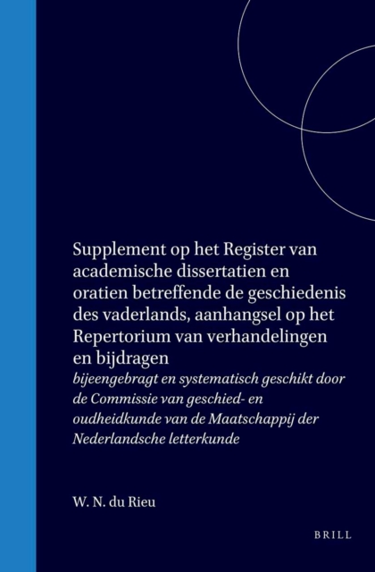 Supplement op het Register van academische dissertatien en oratien betreffende de geschiedenis des vaderlands, aanhangsel op het Repertorium van verhandelingen en bijdragen