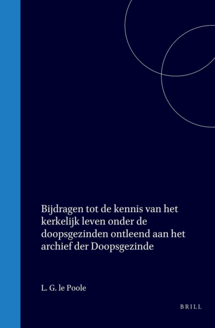 Bijdragen tot de kennis van het kerkelijk leven onder de doopsgezinden ontleend aan het archief der Doopsgezinde Gemeente te Leiden