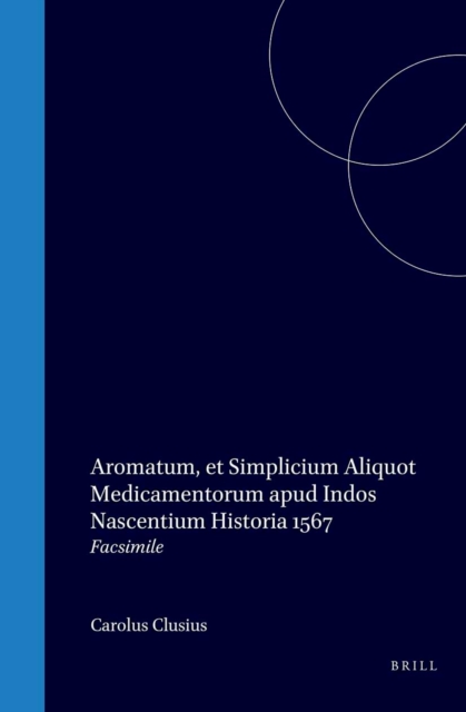 Aromatum, et simplicium aliquot medicamentorum apud Indos nascentium historia, 1567. Etant la traduction latine des Coloquios dos simples e drogas e cousas medicinais da India de Garcia da Orta
