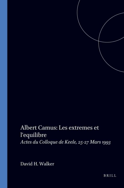 Albert Camus: Les extremes et l'equilibre