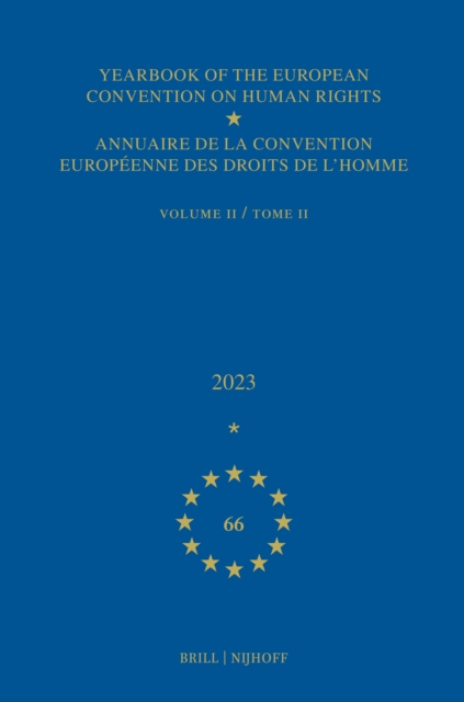 Yearbook of the European Convention on Human Rights / Annuaire de la convention europeenne des droits de l'homme, Volume 66 (2023) (VOLUME II)
