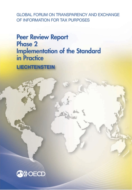 Global Forum on Transparency and Exchange of Information for Tax Purposes Peer Reviews: Liechtenstein 2015 Phase 2: Implementation of the Standard in Practice