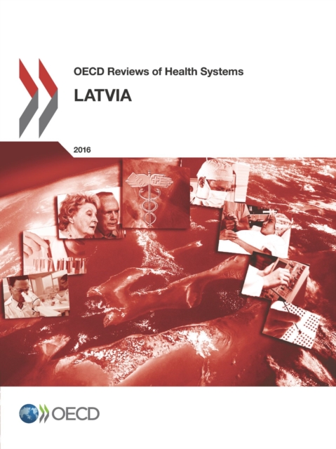 OECD Reviews of Health Systems: Latvia 2016