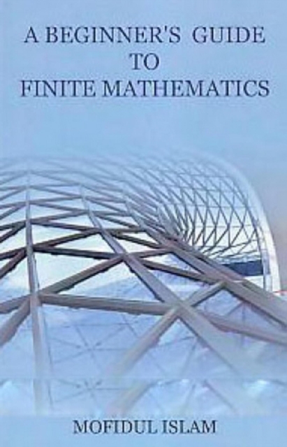 Beginner's Guide To Finite Mathematics