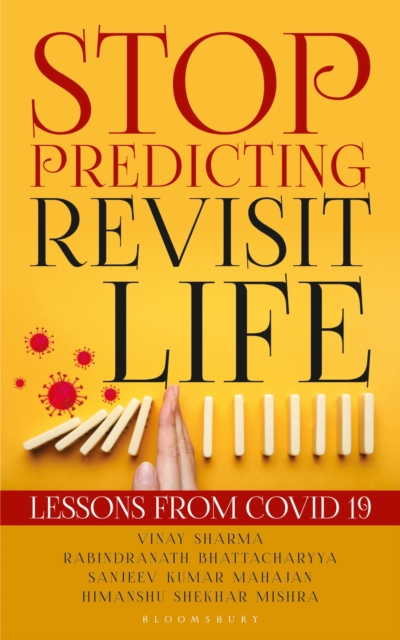 Stop Predicting - Revisit Life : Lessons from Covid 19