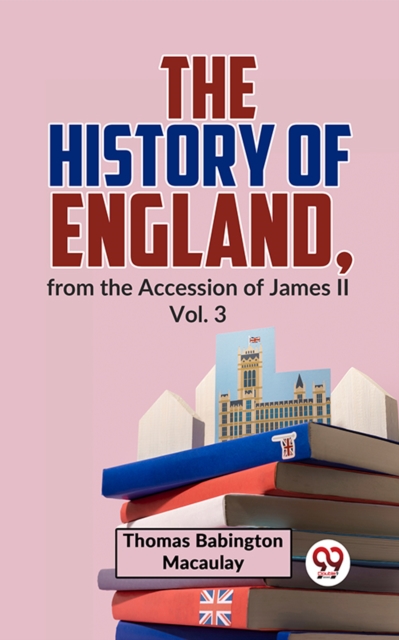 History Of England, From The Accession Of James ll Vol.3
