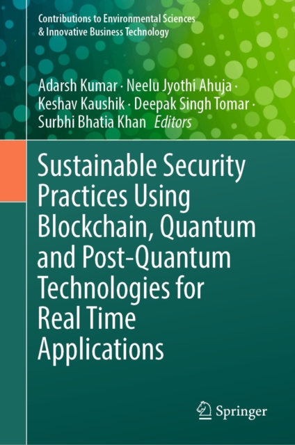 Sustainable Security Practices Using Blockchain, Quantum and Post-Quantum Technologies for Real Time Applications