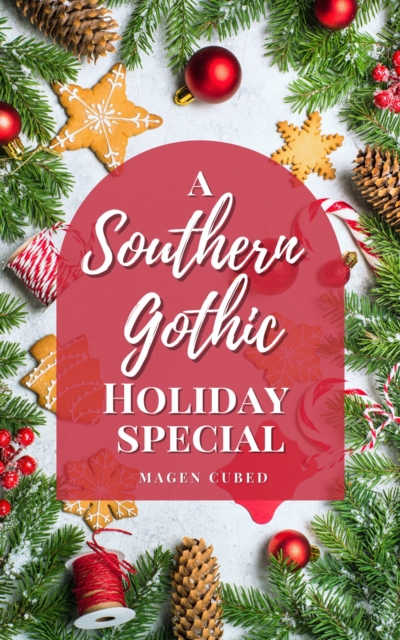 Southern Gothic Holiday Special