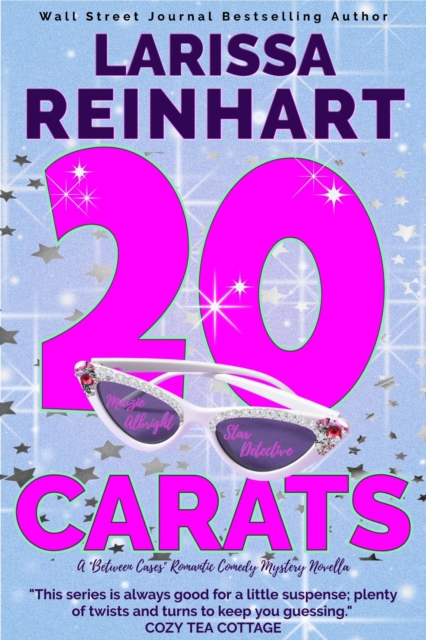 20 Carats, A &quote;Between Cases&quote; Romantic Comedy Mystery Novella