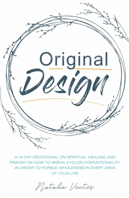 Original Design: A 14 Day Devotional on Pursuing Inner Healing in Every Area of Your Life