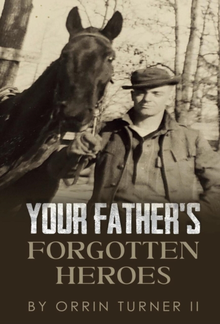 Your Father's Forgotten Heroes