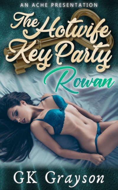 Hotwife Key Party: Rowan