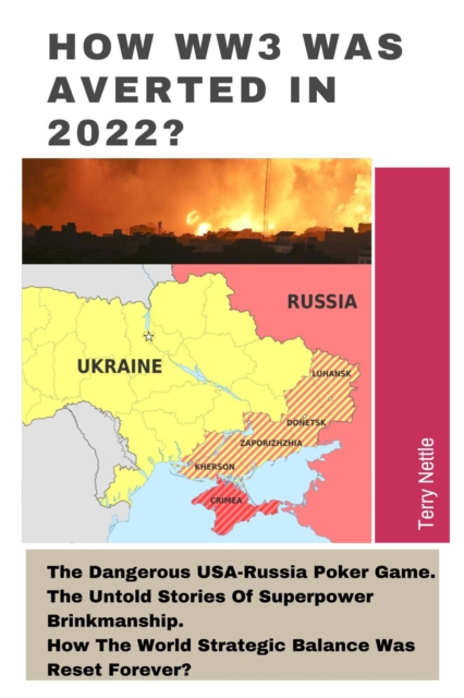 How WW3 Was Averted In 2022?: The Dangerous USA-Russia Poker Game. The Untold Stories Of Superpower Brinkmanship. How The World Strategic Balance Was Reset Forever?