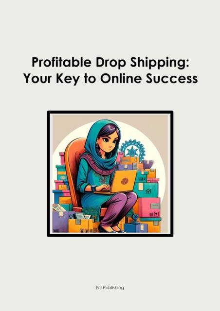 Profitable Drop Shipping:  Your Key to Online Success